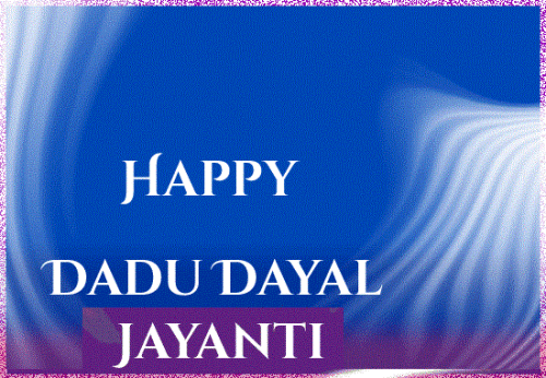 Happy Dadu Dayal Jayanti.